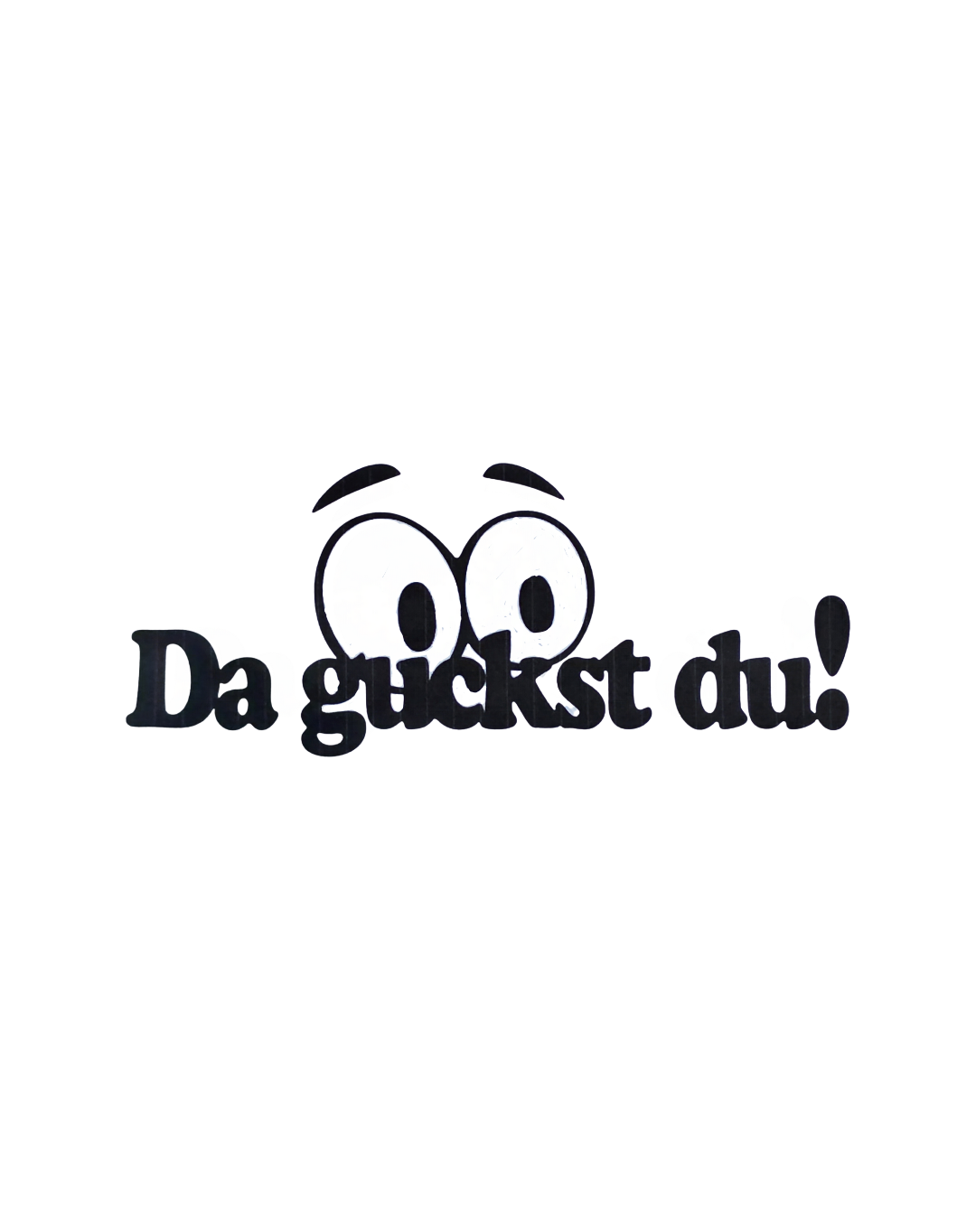 Da guckst du!
